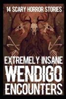 14 EXTREMELY INSANE Scary Wendigo Encounters: True Skinwalker Horror Stories
