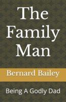 The Family Man: Being A Godly Dad