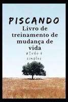 Piscando: Livro de treinamento de mudança de vida - tudo é simples