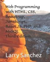 Web Programming with HTML, CSS, Bootstrap, JavaScript, React.JS, PHP, and MySQL Third Edition