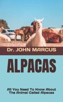 ALPACAS  : All You Need To Know About The Animal Called Alpacas