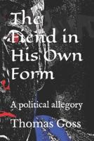 The Fiend in His Own Form: A political allegory