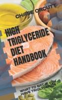 HIGH TRIGLYCERIDE DIET HANDBOOK: WHAT TO EAT IF YOU HAVE TRIGLYCERIDE