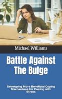 Battle Against The Bulge: Developing More Beneficial Coping Mechanisms for Dealing with Stress