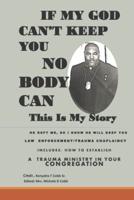 If My God Can't Keep You Nobody Can: Law Enforcement/ Trauma Chaplaincy This Is My Story