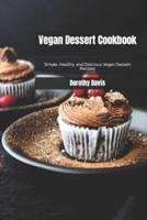Vegan Dessert Cookbook: Simple, Healthy, and Delicious Vegan Dessert Recipes