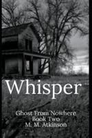 Whisper : Ghost From Nowhere Book Two