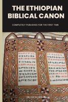 The Ethiopian Biblical Canon: Completely Published For The First Time