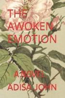 THE AWOKEN EMOTION: A NOVEL