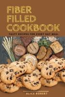 FIBER FILLED COOKBOOK BY ALICE : Tap into the Power of the Planet's healthy and Nutritious Food