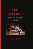 THE HABIT CODE: Answers Your Most Burning Questions About Changing That Habit