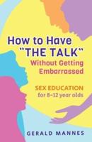 Sex Education for 8-12 Year Olds: How to Have "The Talk" Without Getting Embarrassed