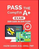 PASS the CompTIA A+  Exam: 220-1101 & 220-1102