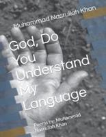 God, Do You Understand My Language: Poems by: Muhammad Nasrullah Khan