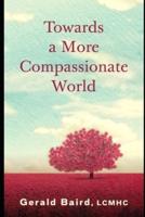Towards a More Compassionate World