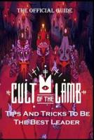 CULT OF THE LAMB Complete Guide: Tips And Tricks To Be The Best Leader Possible