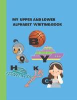 MY UPPER AND LOWER ALPHABET WRITING BOOK