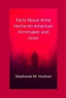 Facts about Anne Heche: An American Firmmaker and Actor