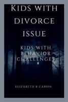 Kids with divorce issue : Kids with behavior challenges