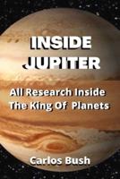 Inside Jupiter: All Research Inside The king Of Planets