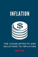 INFLATION: The Causes, Effects And Solutions To Inflation