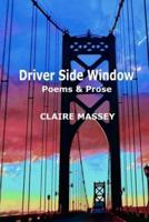 Driver Side Window: Poems & Prose