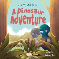 Buddy and Olive, A Dinosaur Adventure