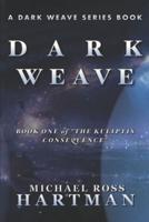 Dark Weave: Book One of "The Kuliptis Consequence"