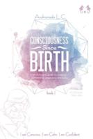 Consciousness Since Birth