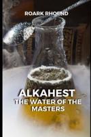 Alkahest: THE WATER OF THE MASTERS