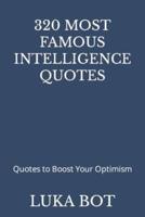 320 MOST FAMOUS INTELLIGENCE QUOTES: Quotes to Boost Your Optimism
