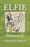 ELFIE: Season 6