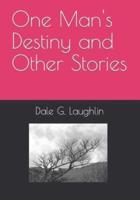 One Man's Destiny and Other Stories