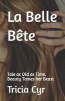 La Belle Bête: Tale as Old as Time, Beauty Tames her Beast