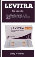 LEVITRA FOR SEX PILLS : An Outstanding Manual On The Rightful Use Of Levitra Pills For Sexual Health