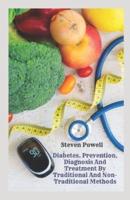 Diabetes. Prevention, Diagnosis And Treatment By Traditional And Non-Traditional Methods