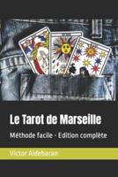Le Tarot de Marseille: Méthode facile - Edition complète