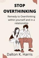 Stop overthinking: Remedy to Overthinking within yourself and in a relationship