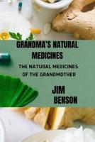 GRANDMA'S NATURAL MEDICINES: THE   NATURAL MEDICINES  OF THE GRANDMOTHER