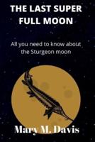 THE LAST SUPER FULL MOON: All you need to know about the Sturgeon moon