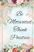 Be motivated think positive : Love yourself