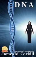 DNA. The Alex Cave Series Book 6.: Edition 1