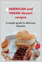 American and vegan dessert recipes : A simple guide to delicious desserts
