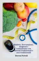 Diabete. Prevenzione, Diagnosi E Trattamento Con Metodi Tradizionali E Non Tradizionali
