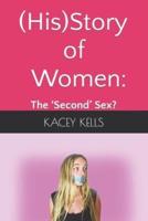(His)Story of Women:: the 'Second' Sex?