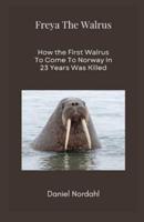 Freya The Walrus: How the First Walrus To Come To Norway In 23 Years Was Killed