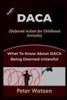 DACA (Deferred Action for Childhood Arrivals): What to know about DACA being deemed unlawful