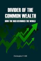 Divider Of The Common Wealth: How The Rich Devoured The World