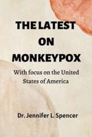 THE LATEST ON MONKEYPOX: With focus on the United  States of America