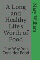 A Long and Healthy Life's Worth of Food: The Way You Consider Food
